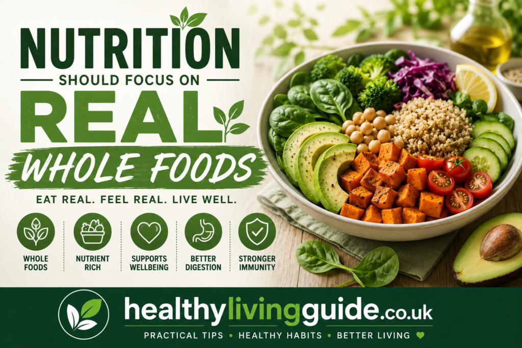 Nutrition Should Focus On Real Whole Foods